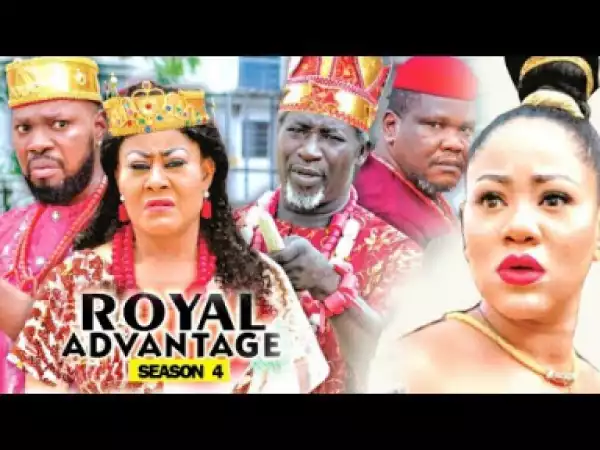 ROYAL ADVANTAGE SEASON 4 - 2019 Nollywood Movie